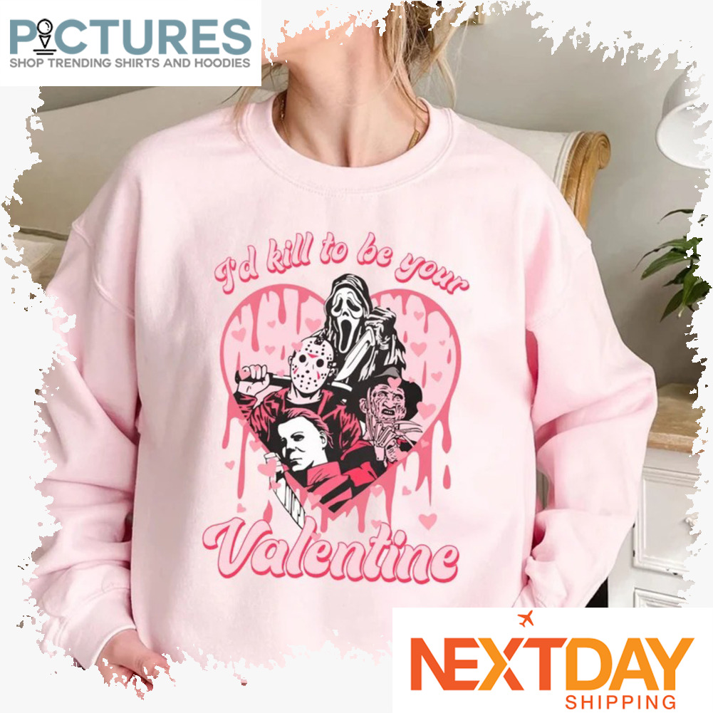 Horror Character I'd kill to be your Valentine's day shirt