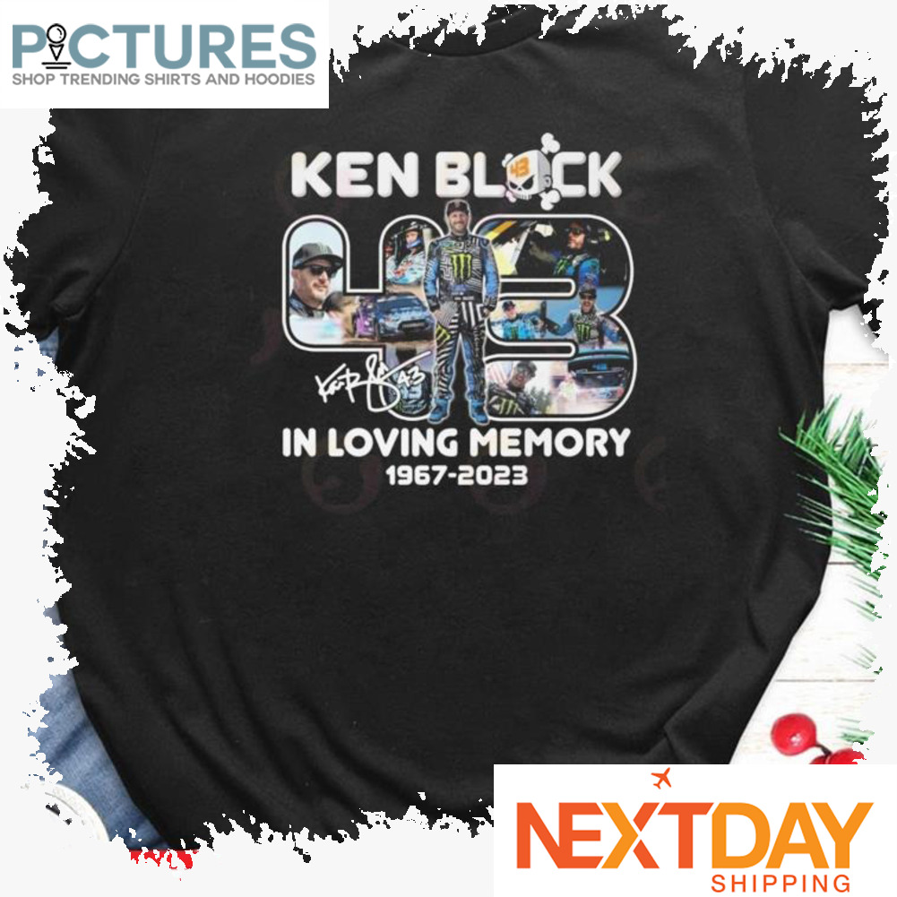 Ken Block 43 in loving memory 1967-2023 signature shirt