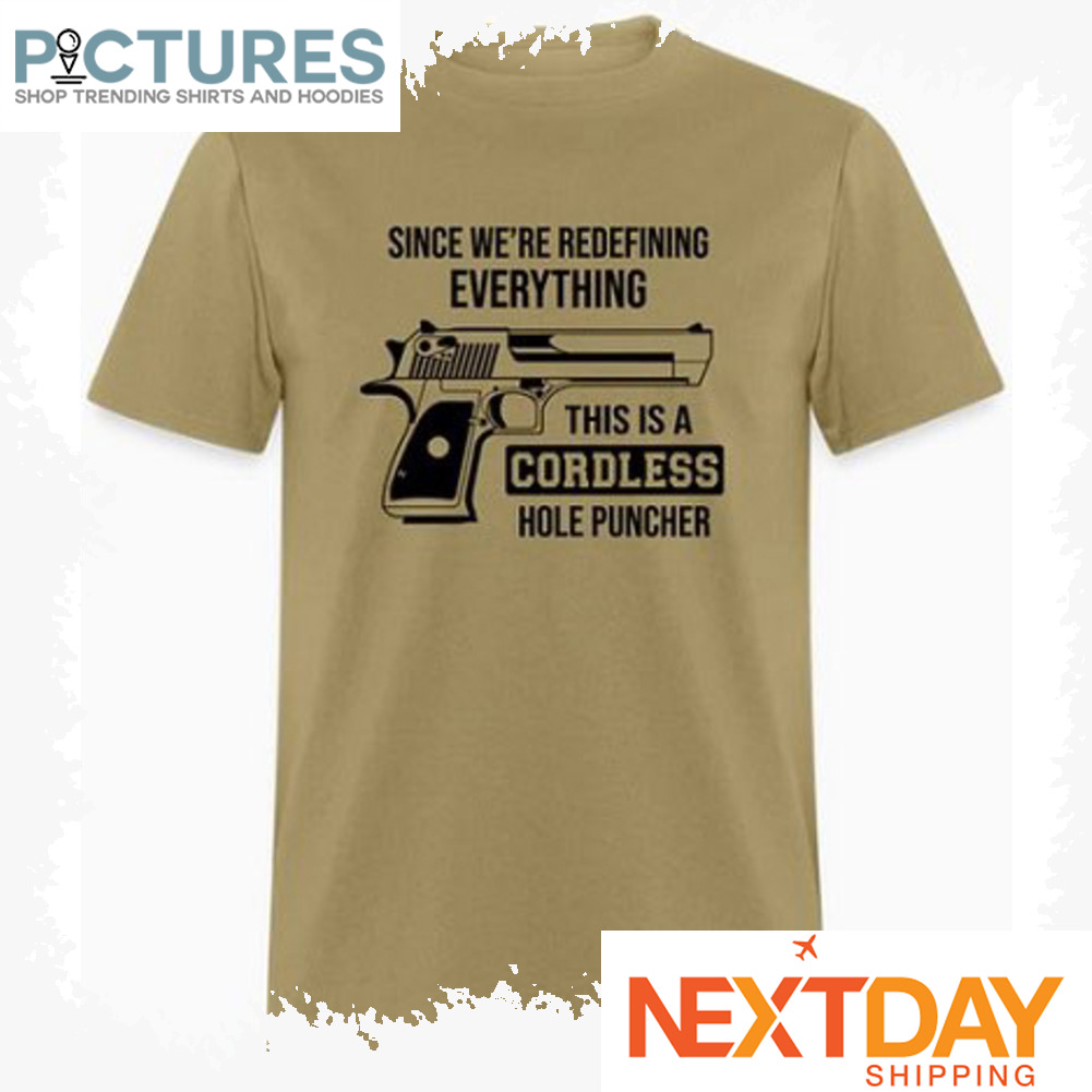 Since we're redefining everything this is a cordless hole puncher shirt