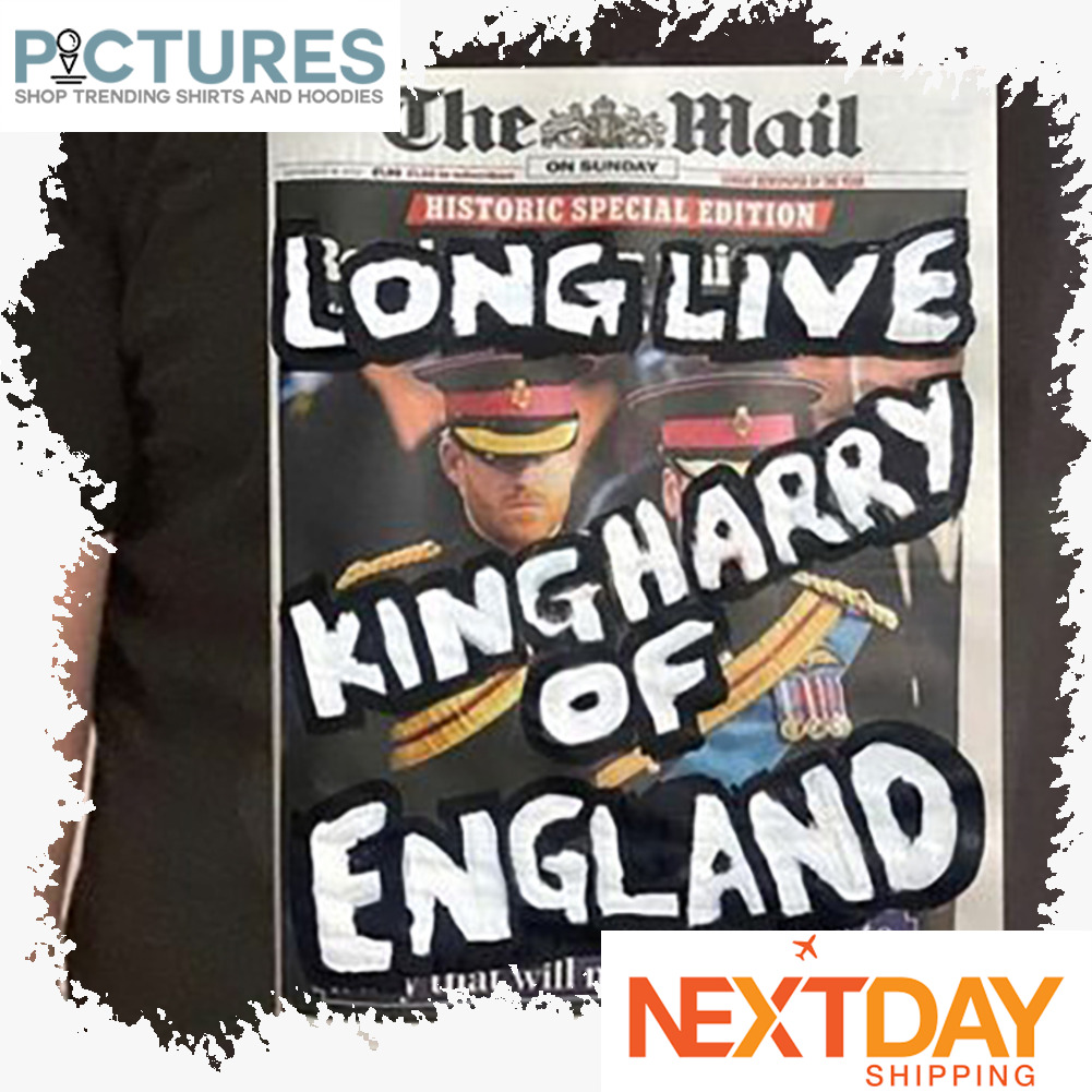 The mail long live king harry of england shirt