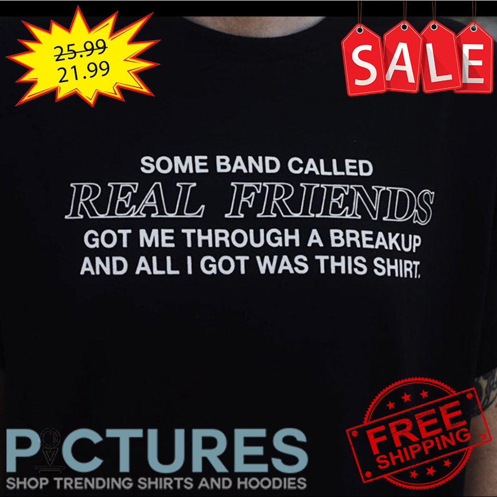 Some Band Called Real Friends got me through a breakup and all I got was this shirt