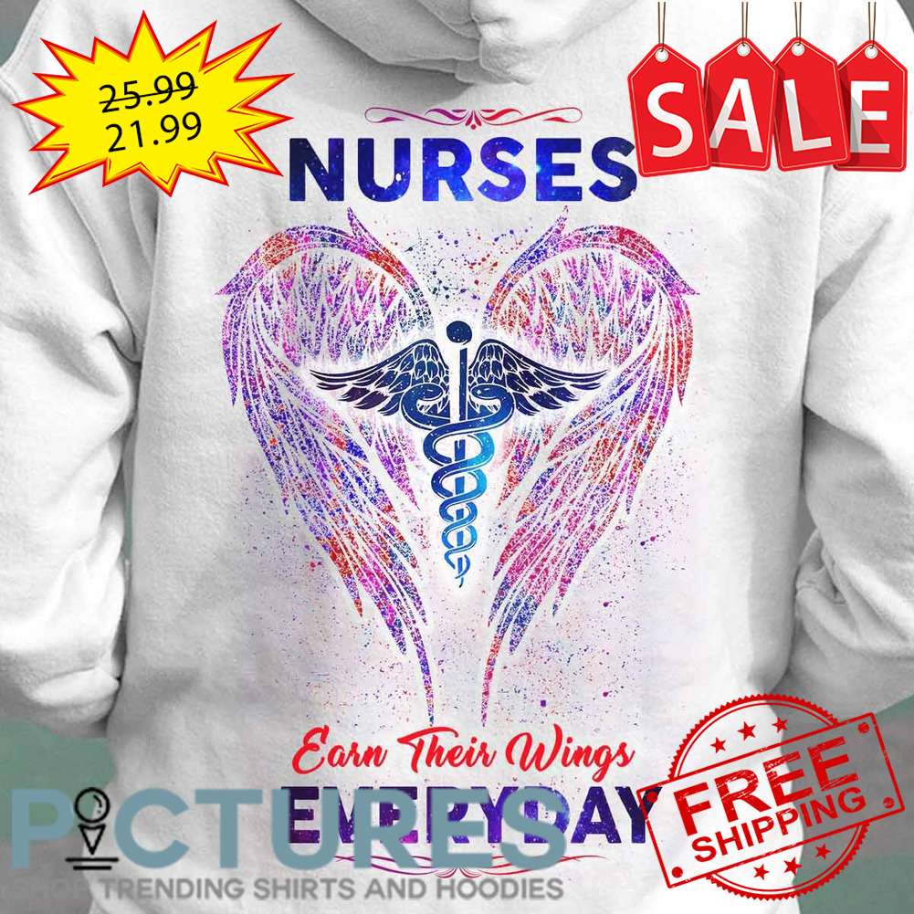 Wings Nurse Galaxy earn their wings everyday shirt