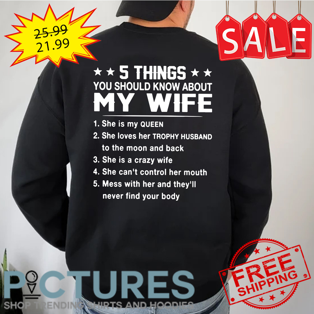 5 things you should know about my wife she is my QUEEN shirt