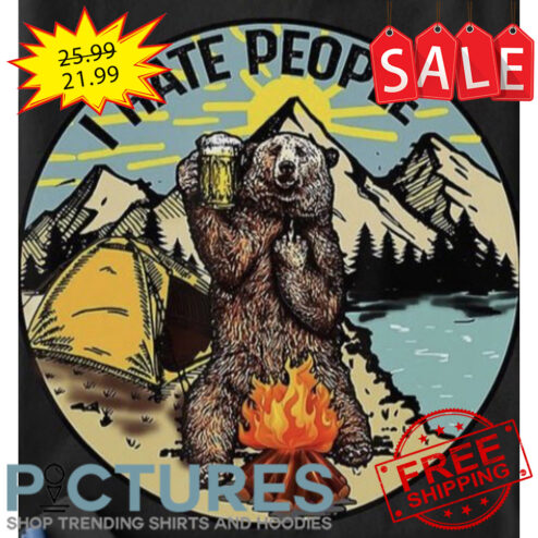 Bear Drink Beer Camping I hate People shirt