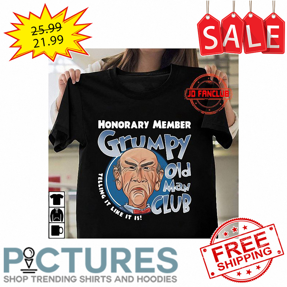 Grumpy man honorary member grumpy old man club felling it like it is shirt