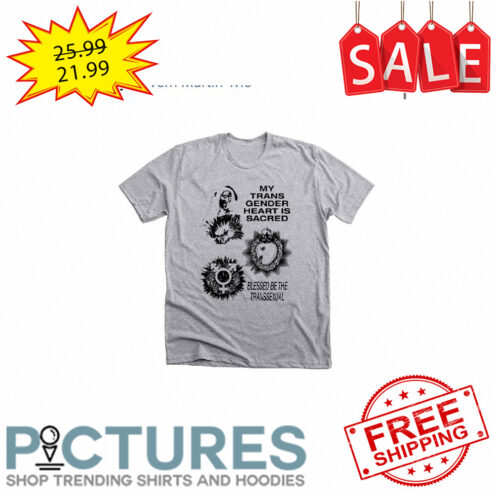 My trans gender heart is sacred blessed be the transsexual LGBTQ shirt