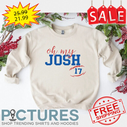 Oh My Josh Allen Number 17 Buffalo Bills NFL shirt