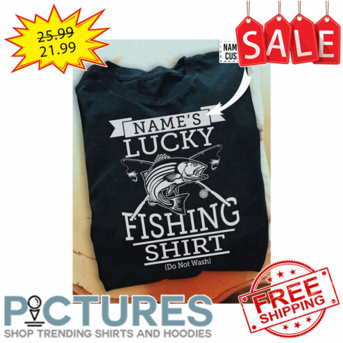 Personalized Name lucky fishing do not wash shirt
