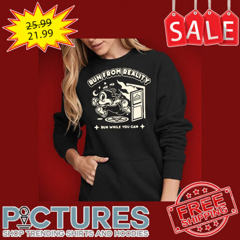 Run from reality run while you can shirt