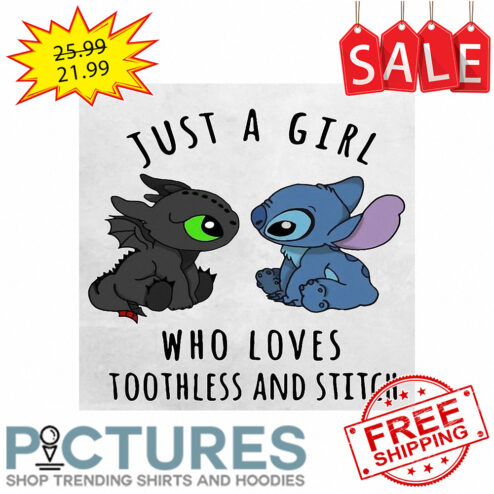 Stitch and Toothless Just a girl who loves shirt