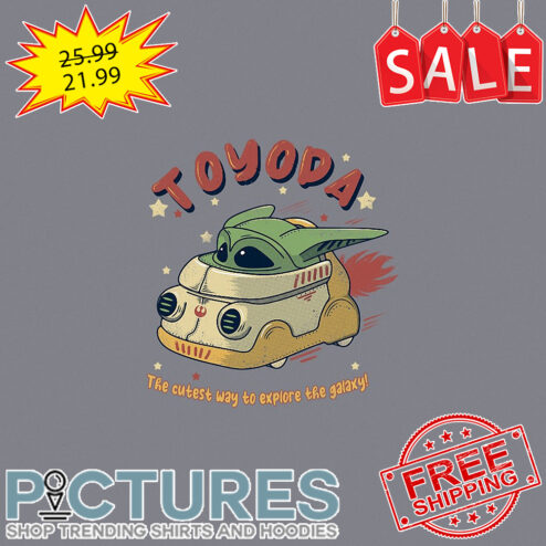 Baby Yoda Toyoda the cutest way to explore the galaxy shirt
