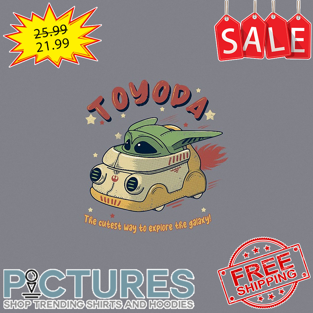 Baby Yoda Toyoda the cutest way to explore the galaxy shirt