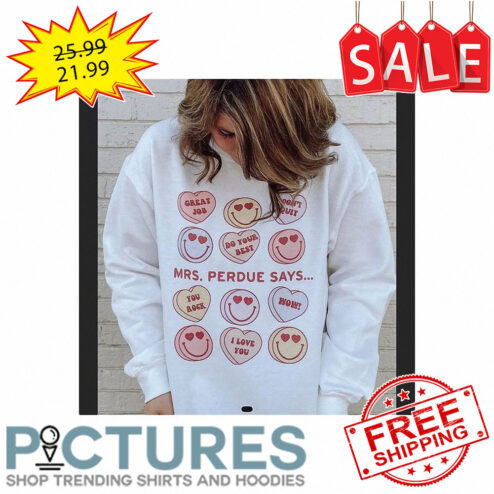 Great Job Don't quit do your best Mrs. Perdue Says you rock wow I love you Valentine_s day shirt