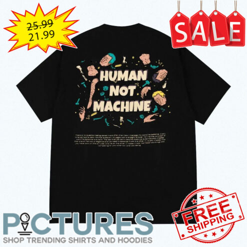 Human not machine shirt