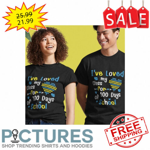 I've loved my class for of 100 days school shirt