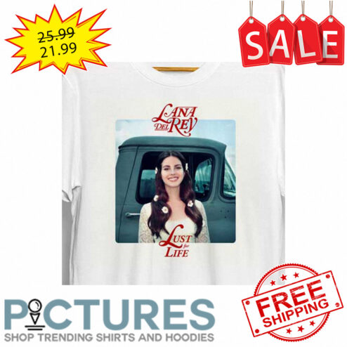 Lana Del Rey Just for life shirt