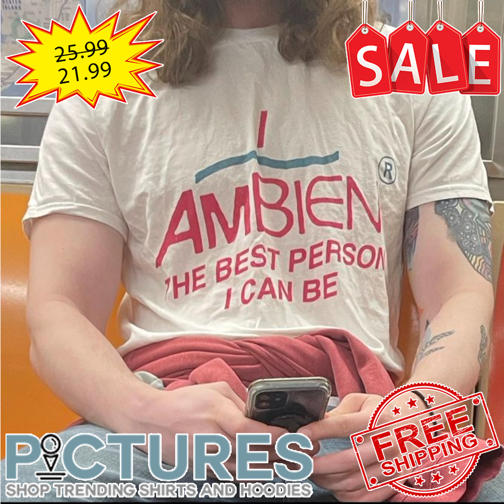 I Am Bien The Best Person I Can Be Shirt