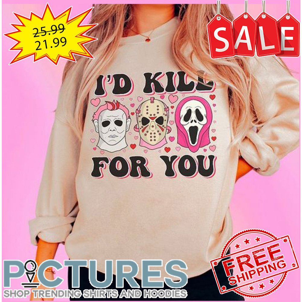 Horror Character I'd kill for you Happy Valentine's day shirt