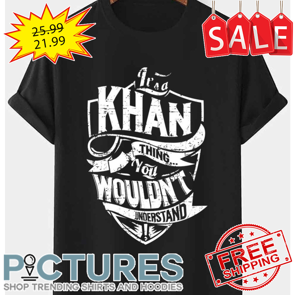 It’s A Khan Thing You Wouldnt Understand Chaka Khan shirt