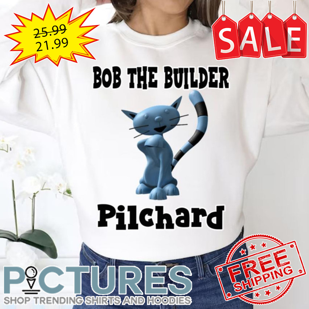 The Pilchard Bob The Builder shirt