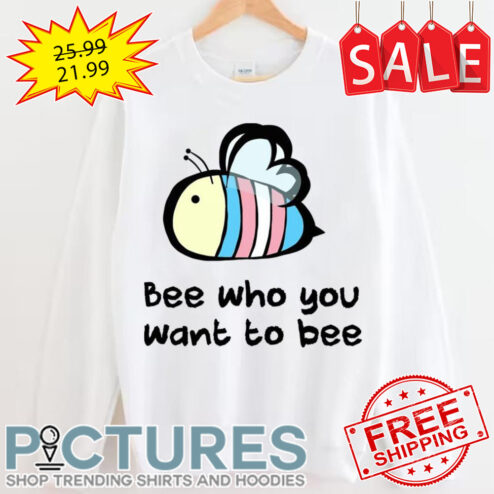 Trans Pride Bee Who You Want To Bee LGBTQ Pride Month shirt