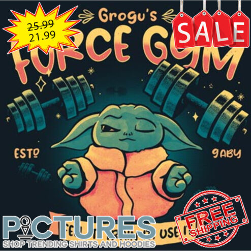 Baby Yoda Grogu's Force Gym Esto Gavy Feel it train it use it shirt
