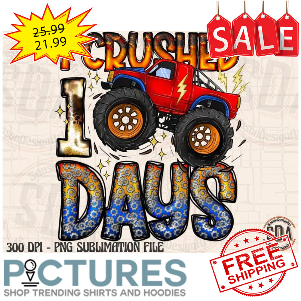 Monster Truck I Crushed 100 Days Of School shirt
