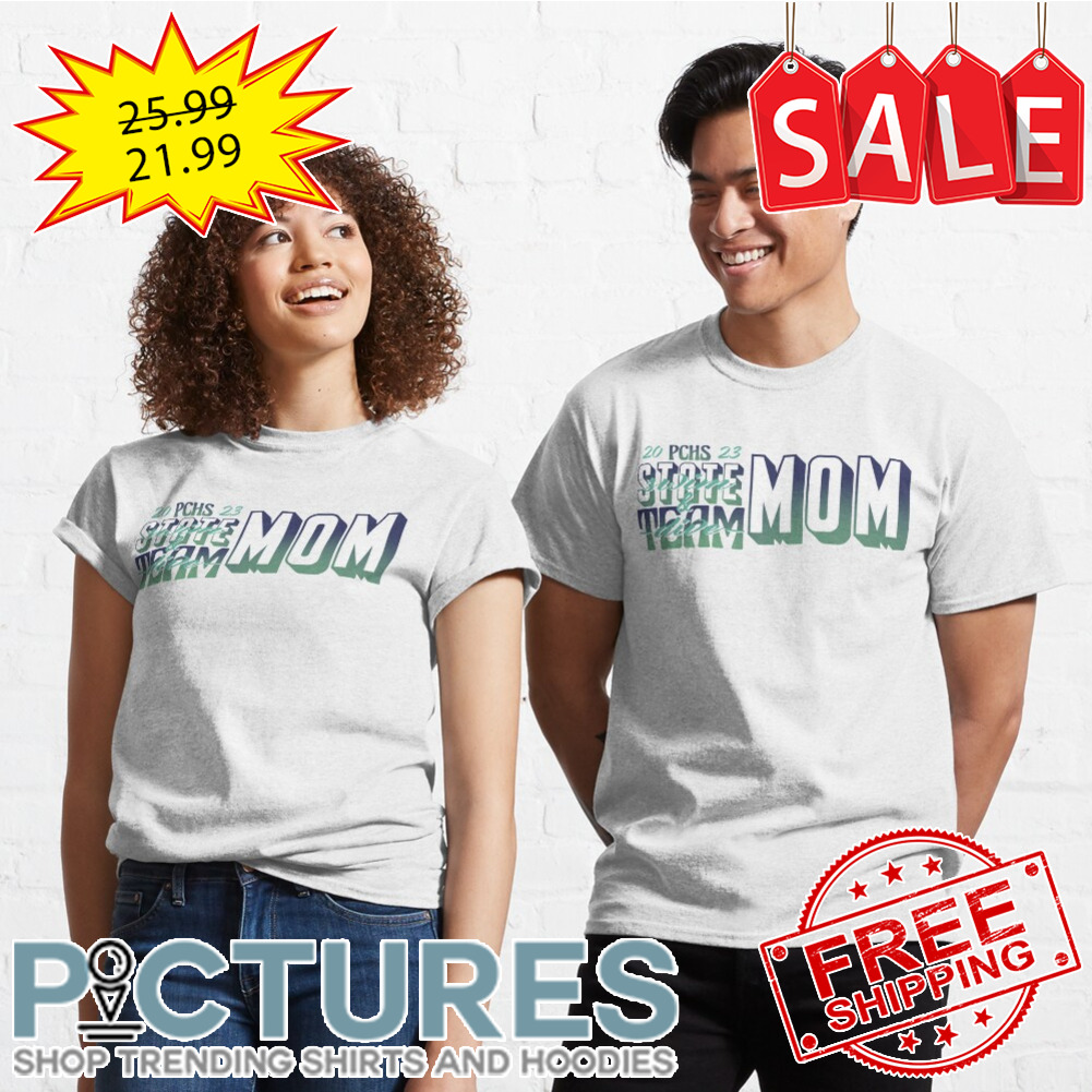 PCHS State Team Mom 2023 shirt