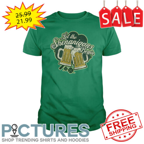 Beers Let Shenanigans Begin Shamrock St Patrick's day shirt