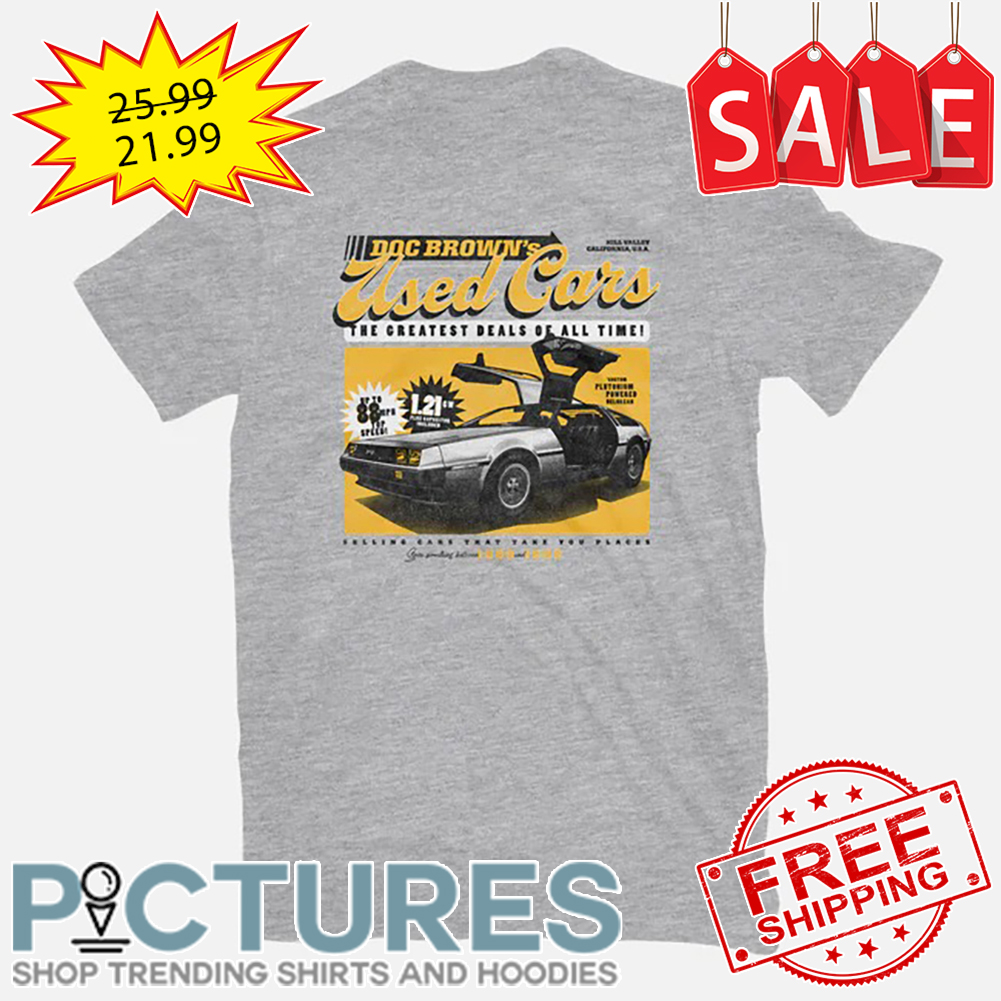 Doc Brown's Used Cars The Greatest Deals Of All Time shirt
