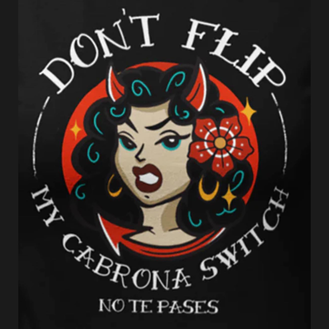 Evil girl don't flip my cabrona switch note pases shirt Evil girl don't flip my cabrona switch note pases shirt