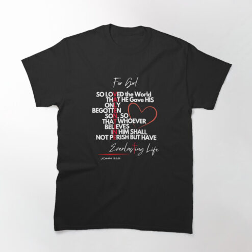For God so loved the world in him shall not perish but have everlasting life Valentine's day shirt