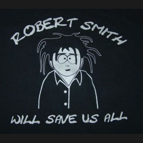 Robert Smith will save us all shirt