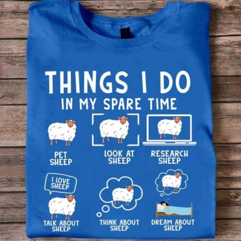 Sheep things I do in my spare time shirt