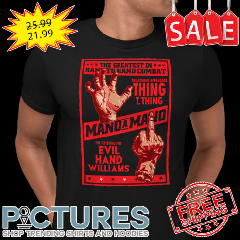The Greatest In Hand To Hand Combat The Addams Appendage Thing T Thing shirt