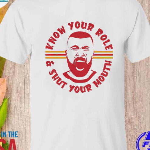 Travis Kelce Kow your role and shut your mouth Kansas City Chief shirt