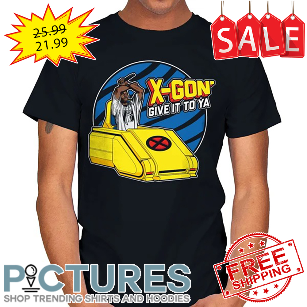 X-gon Give It To Ya shirt