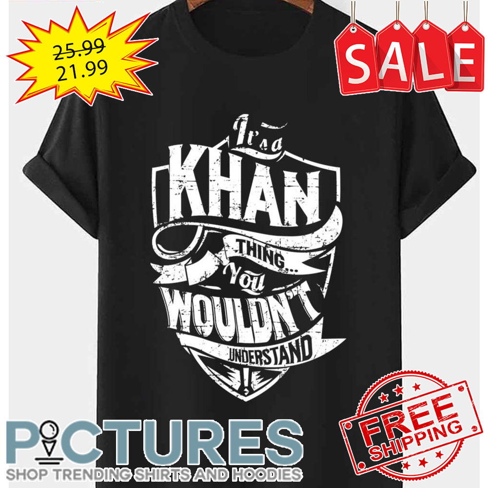 It’s A Khan Thing You Wouln’t Understand Chaka Khan shirt