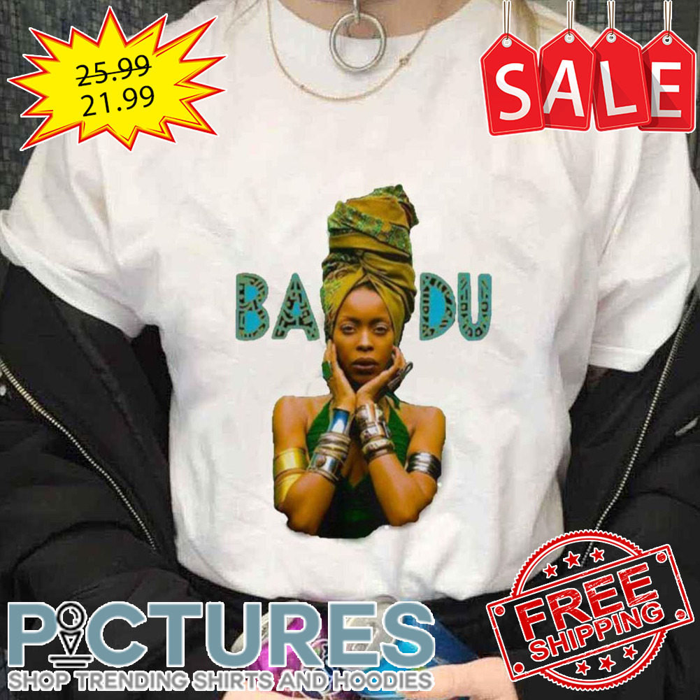 Singer-Songwriter Record Producer And Actress Erykah Badu shirt