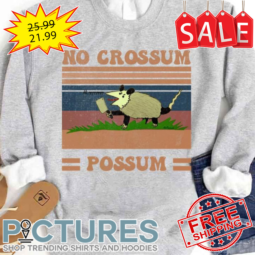 Funny Design No Crossum Possum shirt