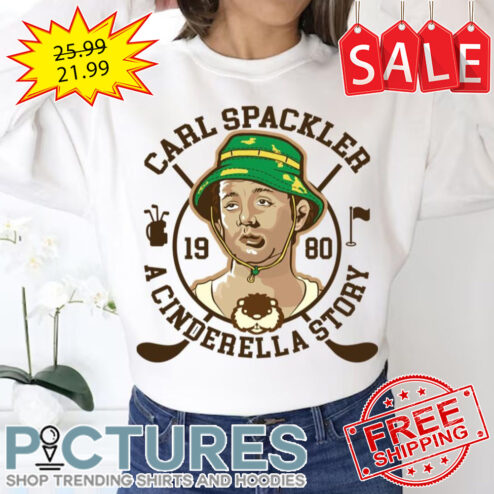 Carl Spackler A Cinderella Story Caddyshack shirt