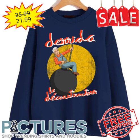 Derrida Le Déconstructeur Miley Cyrus Wrecking Ball Parody shirt