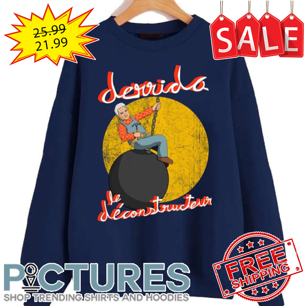 Derrida Le Déconstructeur Miley Cyrus Wrecking Ball Parody shirt