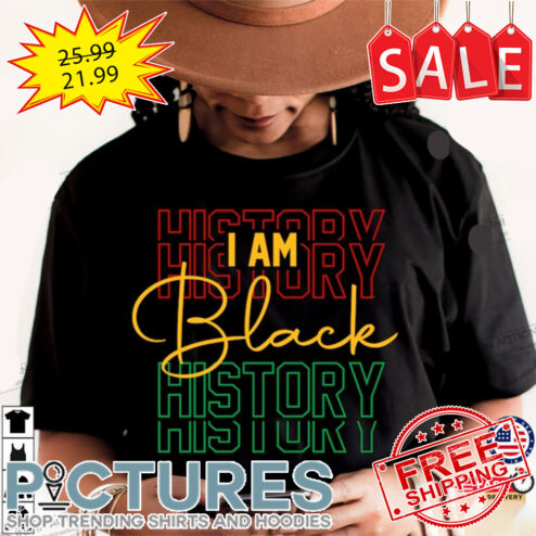 I am Black History BLM Shirt