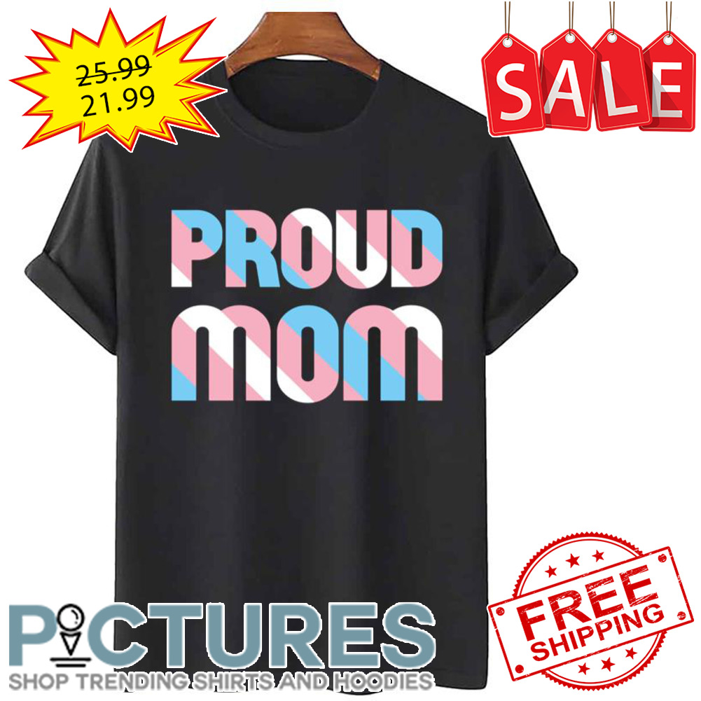 Trans Proud Mom LGBTQ shirt