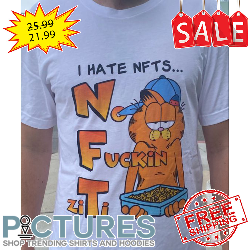 Garfield I hate NFTS no fuckin ziti shirt