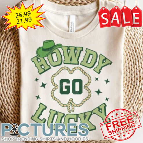 Howdy Go Lucky Western St Patricks Day Shirt