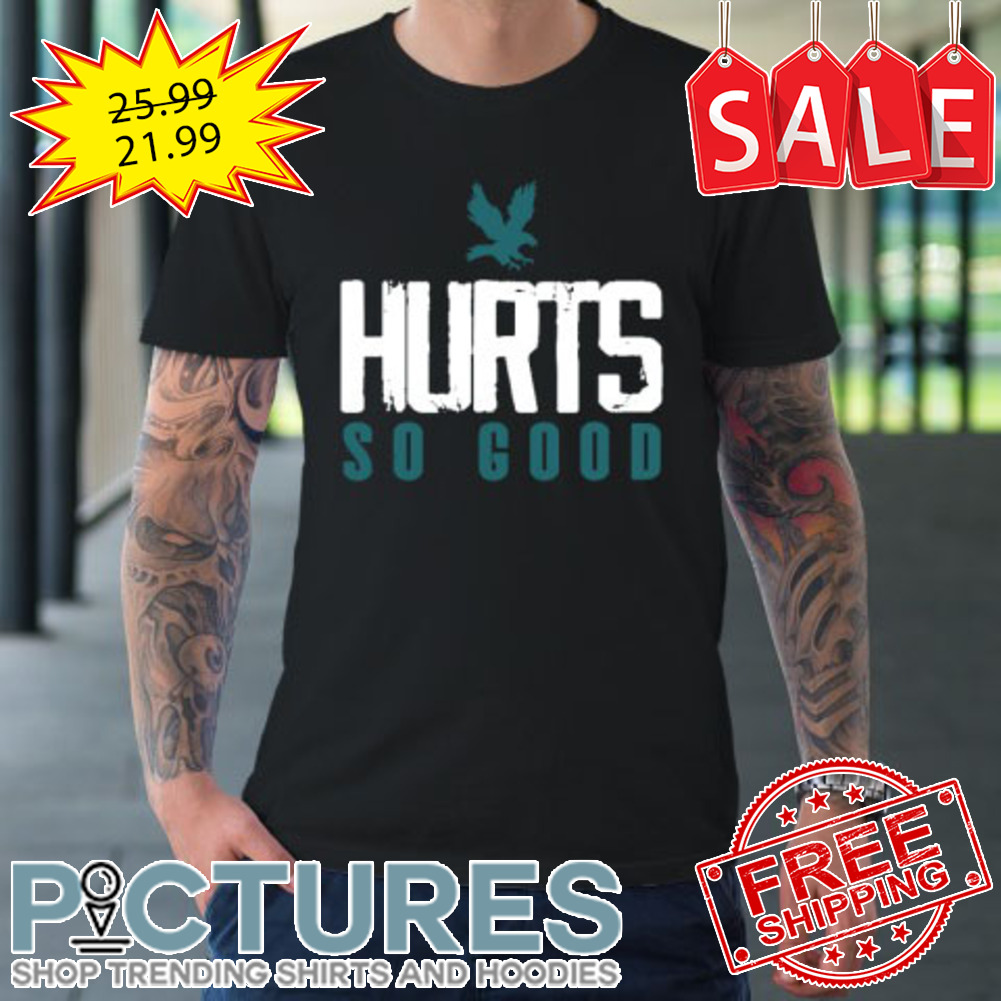 Hurts So Good Eagles Fan shirt