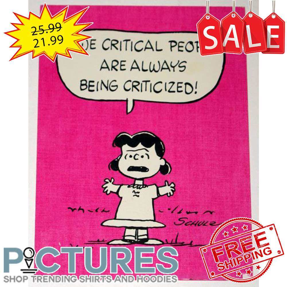 Sally Brown we critical people are always being criticized shirt