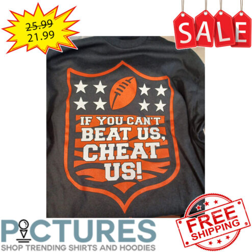 Cincinnati Bengals if you can't beat us cheat us Super Bowl shirt